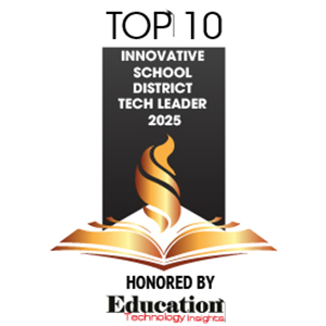 Top 10 Innovative School District Tech Leader - 2025