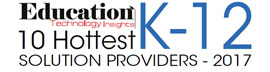 10 Hottest K12 Solution Companies - 2017